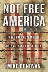 Amazon kindle e-books: Not Free America: What Your Government Doesn't Want You to Know 9781948677660  by Mike Donovan (English literature)