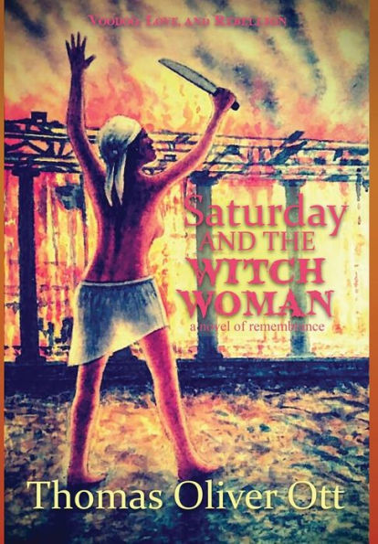 Saturday & the Witch Woman: a novel of remembrance