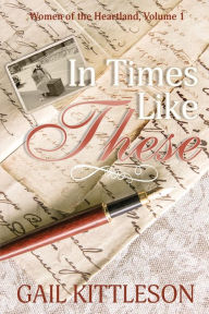 Title: In Times Like These, Author: Gail Kittleson