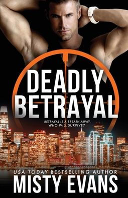 Deadly Betrayal SCVC Taskforce Romantic Suspense Series, Book 12