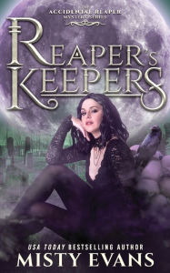 Title: Reaper's Keepers, The Accidental Reaper Paranormal Urban Fantasy Series, Book 2, Author: Misty Evans
