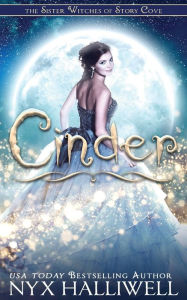 Title: Cinder, Sister Witches of Story Cove Spellbinding Cozy Mystery Series, Book 1, Author: Nyx Halliwell