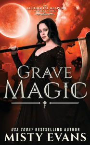 Title: Grave Magic, The Accidental Reaper Paranormal Urban Fantasy Series, Book 5, Author: Misty Evans