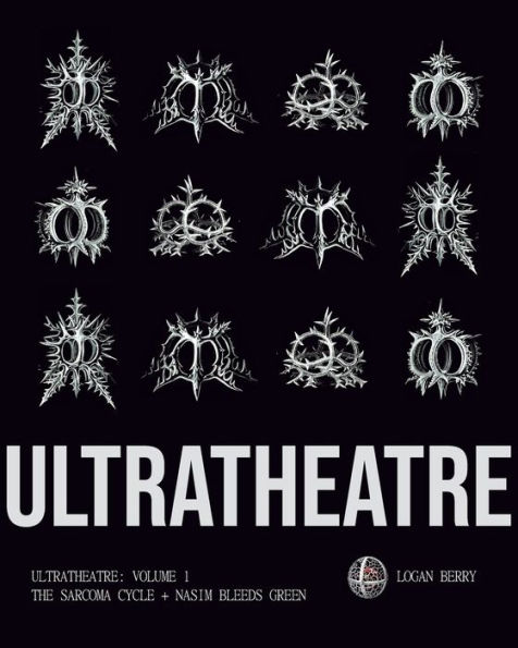 Ultratheatre: Volume 1 / The Sarcoma Cycle + Nasim Bleeds Green