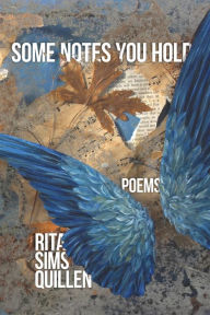 Title: Some Notes You Hold: New and Selected Poems, Author: Rita Sims Quillen
