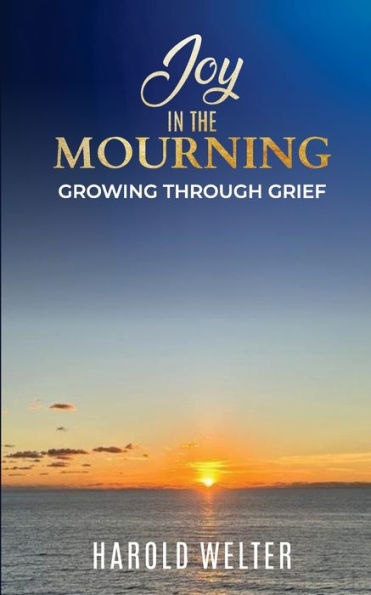 Joy in the Mourning: Growing Through Grief