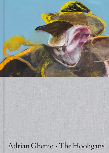 Adrian Ghenie: The Hooligans by Adrian Ghenie, Hardcover