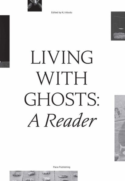 Living with Ghosts: A Reader: Writings on Coloniality, Decoloniality, Hauntology and Contemporary Art