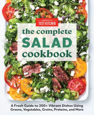 Free ebook downloads for iphone The Complete Salad Cookbook: A Fresh Guide to 200+ Vibrant Dishes Using Greens, Vegetables, Grains, Proteins, and More (English literature) by America's Test Kitchen iBook