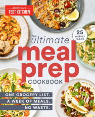 Ebooks gratis downloaden pdf The Ultimate Meal-Prep Cookbook: One Grocery List. A Week of Meals. No Waste. by America's Test Kitchen 9781948703598