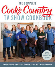 Title: The Complete Cook's Country TV Show Cookbook 15th Anniversary Edition Includes Season 15 Recipes: Every Recipe and Every Review from All Fifteen Seasons, Author: America's Test Kitchen