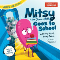 Title: Mitsy the Oven Mitt Goes to School: A Story About Being Brave, Author: America's Test Kitchen Kids