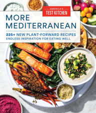Title: More Mediterranean: 225+ New Plant-Forward Recipes Endless Inspiration for Eating Well, Author: America's Test Kitchen