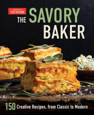 Free pdf ebook downloading The Savory Baker: 150 Creative Recipes, from Classic to Modern by  MOBI English version