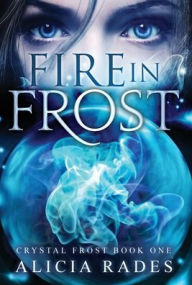 Title: Fire in Frost, Author: Alicia Rades