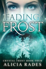 Title: Fading Frost, Author: Alicia Rades
