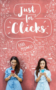 Title: Just for Clicks, Author: Kara McDowell