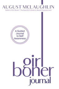 Title: Girl Boner Journal: A Guided Journal to Sexual Joy and Empowerment, Author: August McLaughlin