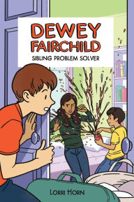 Title: Dewey Fairchild, Sibling Problem Solver, Author: Lorri Horn