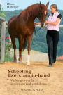 Schooling Exercises In-Hand: Working Towards Suppleness and Confidence
