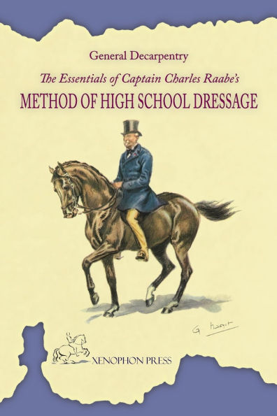 The Essentials of Captain Charles Raabe's Method of High School Dressage