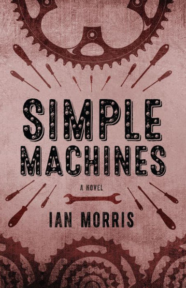 Simple Machines: A Novel