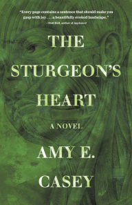 Book downloader google The Sturgeon's Heart: A Novel (English literature) 9781948721165 by 