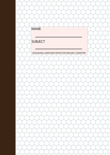 Organic Chemistry Notebook: Hexagonal Graph Paper, 100 pages