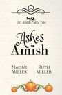 Ashes to Amish: A Plain Fairy Tale