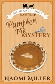 Title: Pumpkin Pie Mystery, Author: Naomi Miller