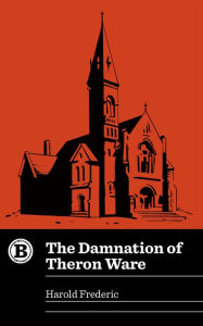 Title: The Damnation of Theron Ware, Author: Harold Frederic