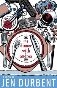 Title: My Dinner with Andrea, Author: Jen Durbent