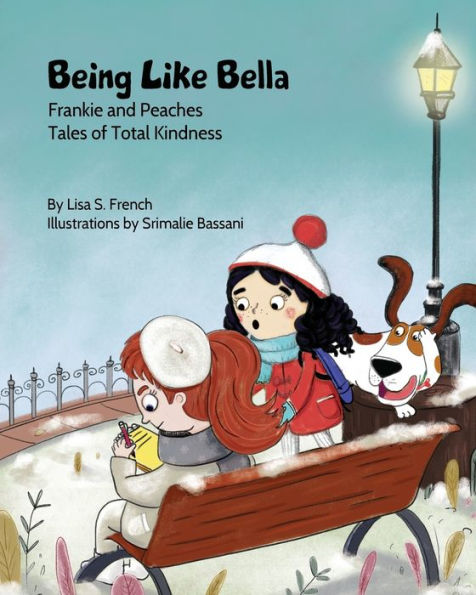 Being Like Bella: A children's book about empathy and compassion the importance of accepting others for who they are.