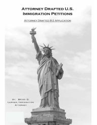 Title: Attorney Drafted B-2 Visitor Visa Application: Coming to the U.S. to Visit and How to Do it, Author: Attorney Brian David Lerner