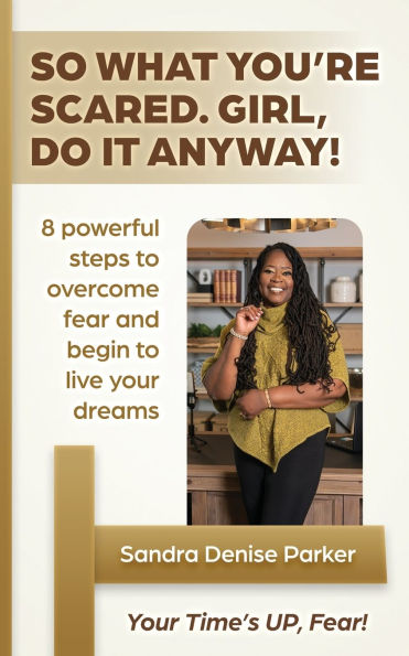 So What You're Scared. Girl, Do it Anyway!