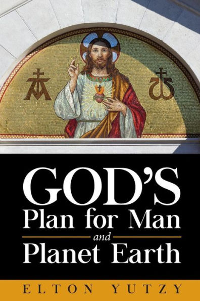 God's Plan for Man and Planet Earth