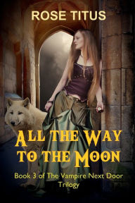 Title: All the Way to the Moon, Author: Rose Titus