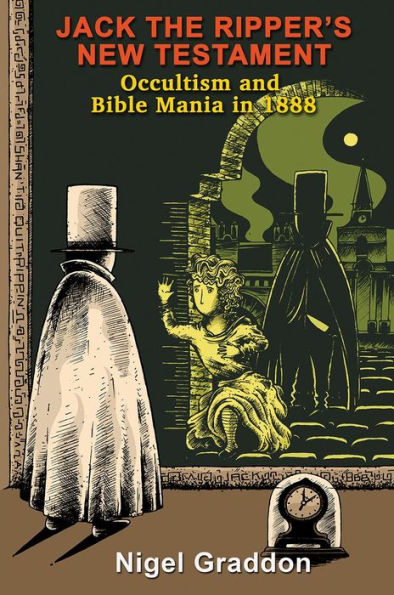 Jack the Ripper's New Testament: Occultism and Bible Mania 1888