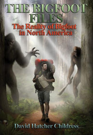 Free ebook archive download The Bigfoot Files: The Reality of Bigfoot in North America 9781948803472