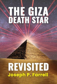 Free downloads of google books The Giza Death Star Revisited: An Updated Revision of the Weapon Hypothesis of the Great Pyramid  9781948803571 by Joseph P. Farrell (English Edition)