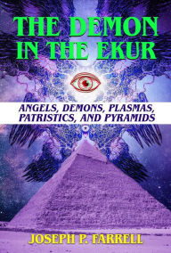 Free audio books download for ipod nano The Demon in the Ekur: Angels, Demons, Plasmas, Patristics, and Pyramids