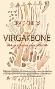 Title: Virga & Bone: Essays from Dry Places, Author: Craig Childs
