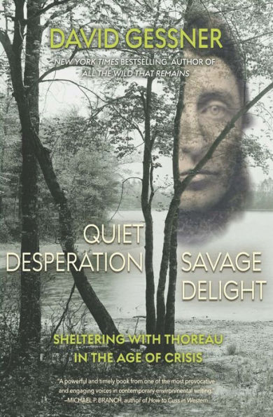 Quiet Desperation, Savage Delight: Sheltering with Thoreau the Age of Crisis