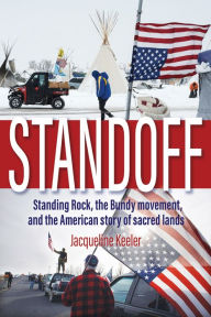 Title: Standoff: Standing Rock, the Bundy Movement, and the American Story of Sacred Lands, Author: Jacqueline Keeler