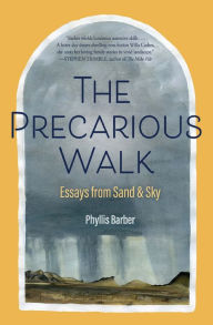 Title: The Precarious Walk: Essays from Sand and Sky, Author: Phyllis Barber