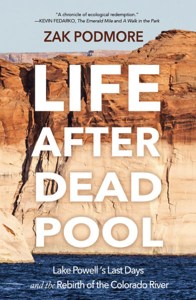 Life After Dead Pool: Lake Powell's Last Days and the Rebirth of Colorado River