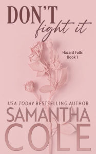 Title: Don't Fight It (Discreet Cover Edition), Author: Samantha Cole