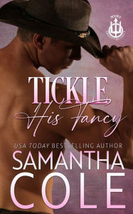 Title: Tickle His Fancy (Trident Security Book 8), Author: Samantha Cole