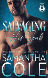 Title: Salvaging His Soul (Trident Security Book 11), Author: Samantha Cole