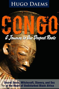 Title: CONGO: A Journey to Our Deepest Roots, Author: Hugo Daems